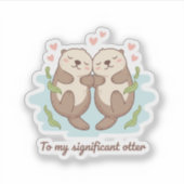 To My Significant Otter Cute Couple Holding Hands Aufkleber (Vorderseite)