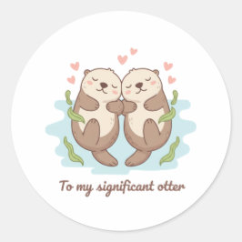 To My Significant Otter Cute Couple Holding Hands  Runder Aufkleber