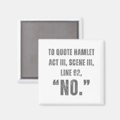 To Quote Hamlet No - Funny Sarcastic Quote Magnet (Vorderseite/Rückseite)
