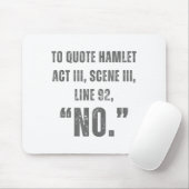 To Quote Hamlet No - Funny Sarcastic Quote Mousepad (Mit Mouse)