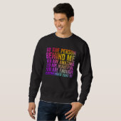 To The Person Behind Me You Are Amazing Beautiful Sweatshirt (Vorne ganz)