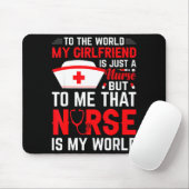 To The World My Girlfriend Is Just A Nurse Funny V Mousepad (Mit Mouse)
