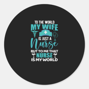 To the world my wife is just a nurse- nurse runder aufkleber