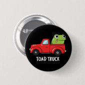 Toad Truck Funny Tow Truck Pun Dark BG Button (Vorne & Hinten)