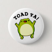 Toad Ya Funny Frog Pun Button (Vorderseite)