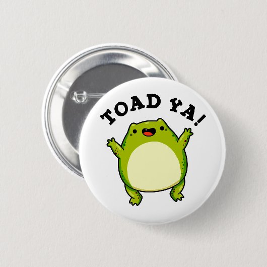 Toad Ya Funny Frog Pun Button (Vorne & Hinten)