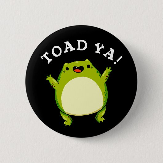 Toad Ya Funny Frog Pun Dark BG Button (Vorderseite)
