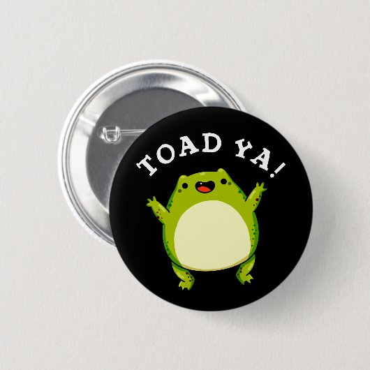 Toad Ya Funny Frog Pun Dark BG Button (Vorne & Hinten)
