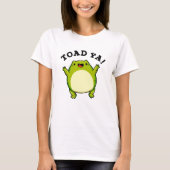 Toad Ya Funny Frog Pun T-Shirt (Vorderseite)