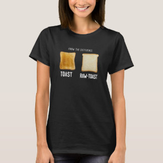 Toast kennen den Unterschied Roh Toast T-Shirt