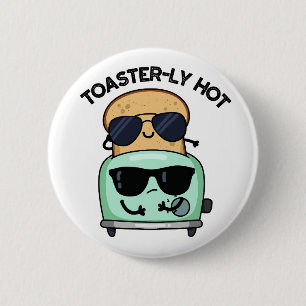 Toasterlich Heißer Lustiger Toaster-Wortwitz Button