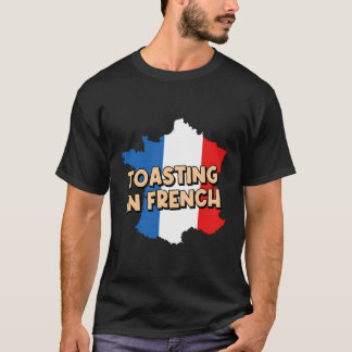 Toasting in französischem Feinschmecker Konditorei T-Shirt