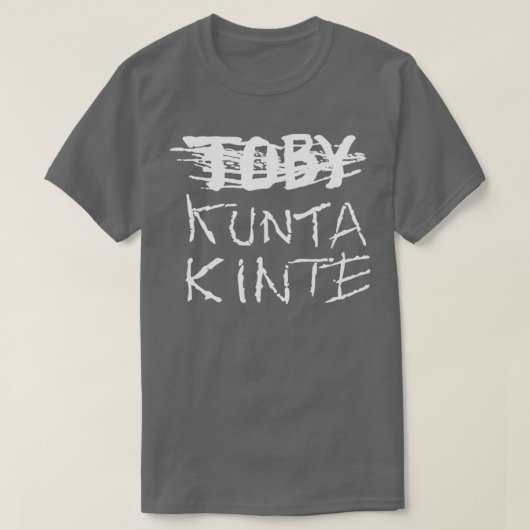 Toby Kunta Kinte T-Shirt (Design vorne)