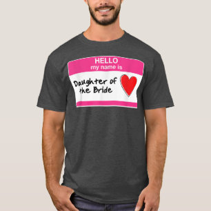 Tochter der Braut Junggesellinnenabschied Braut Ho T-Shirt