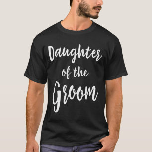 Tochter des Bräutigams Hochzeitsprobe Dinner T-Shirt