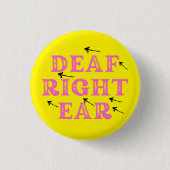 Tod im rechten Ohr Schwerhörigkeit Gehörlosigkeit Button (Vorderseite)
