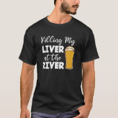 Tod meines Lebens am Fluss Angeln Lover Drinki T-Shirt (Vorderseite)