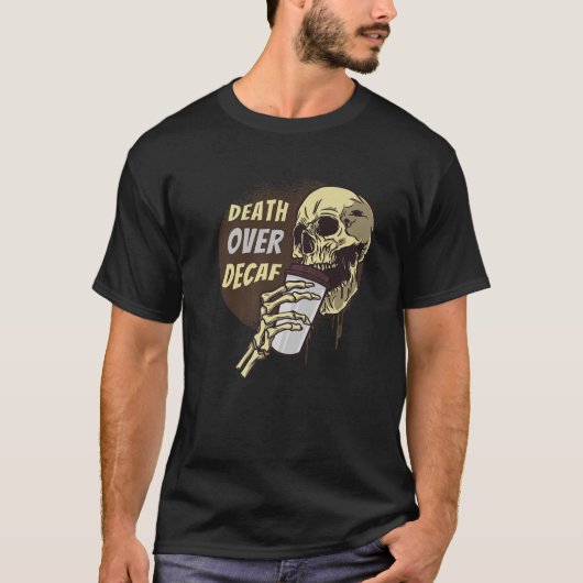 Tod über Decaf Skeleton Kaffee Schädel Dunkelgotik T-Shirt (Vorderseite)