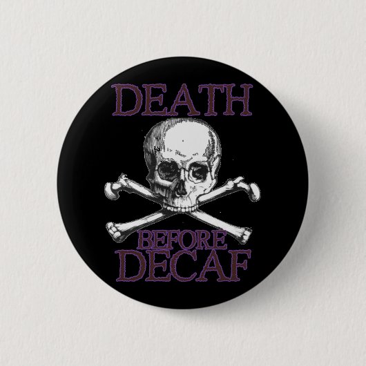 Tod vor Decaf Button (Vorderseite)