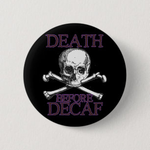 Tod vor Decaf Button