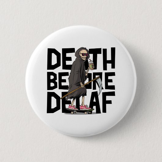 Tod vor Decaf Button (Vorderseite)