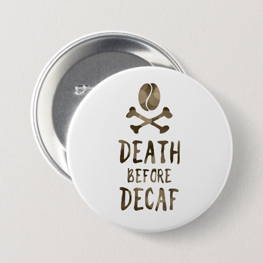 Tod vor Decaf Button (Vorne & Hinten)