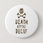 Tod vor Decaf Button (Vorderseite)