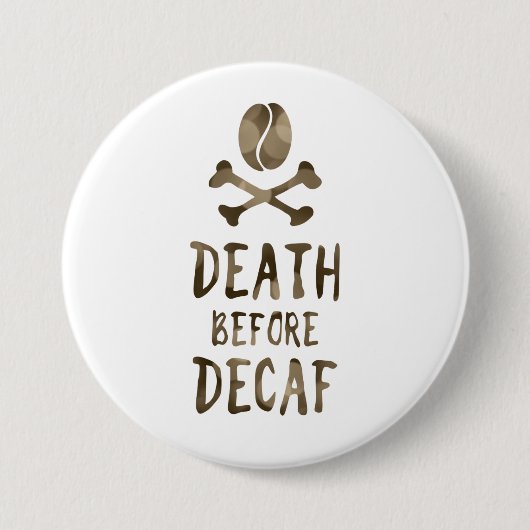 Tod vor Decaf Button (Vorderseite)