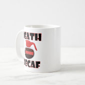 Tod vor Decaf Funny Mug Kaffeetasse (Vorderseite Links)
