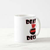 Tod vor Decaf Funny Mug Kaffeetasse (VorderseiteRechts)
