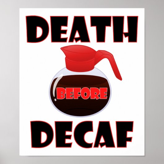 Tod vor Decaf Funny Poster (Vorne)