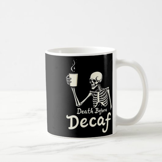 Tod vor Decaf Funny Skeleton Kaffee Lover Hal Kaffeetasse (Rechts)