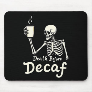 Tod vor Decaf Funny Skeleton Kaffee Lover Hal Mousepad