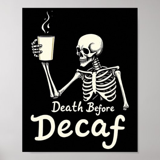 Tod vor Decaf Funny Skeleton Kaffee Lover Hal Poster (Vorne)