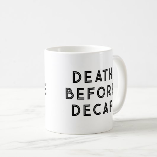 Tod vor Decaf Funny Typografy Tasse (VorderseiteRechts)