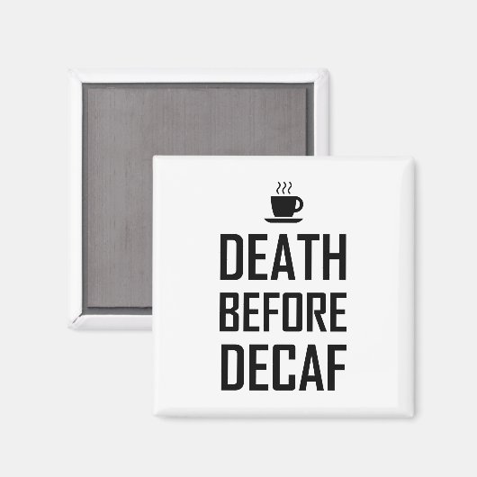 Tod vor Decaf Kaffeefan Funny Funny Magnet (Vorderseite/Rückseite)