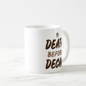 Tod vor Decaf. Kaffeetasse (VorderseiteRechts)