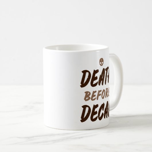 Tod vor Decaf. Kaffeetasse (VorderseiteRechts)