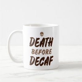 Tod vor Decaf. Kaffeetasse