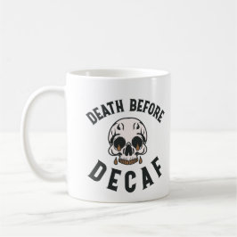 Tod vor Decaf Schädel - Kaffee Lover Kaffeetasse