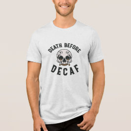 Tod vor Decaf Schädel - Kaffee Lover Tri-Blend Shirt