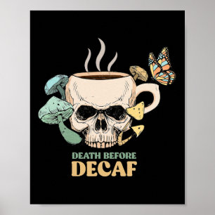 Tod vor Decaf Skeleton Halloween Skull Mushro Poster