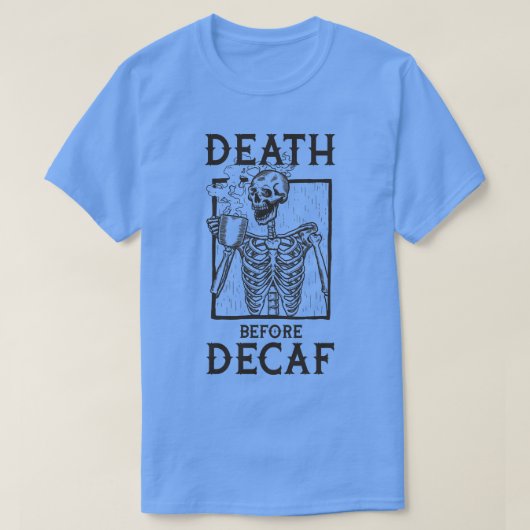 Tod vor Decaf T-Shirt (Design vorne)
