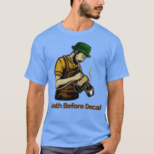Tod vor Decaf T-Shirt