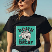 Tod vor Decaf-T - Shirt