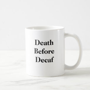 Tod vor Decaf-Tasse Kaffeetasse