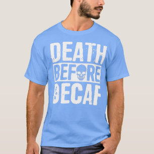 Tod vor Decaf White T-Shirt