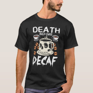 Tod vor dem Decaf Toten Schädelkostüm T-Shirt