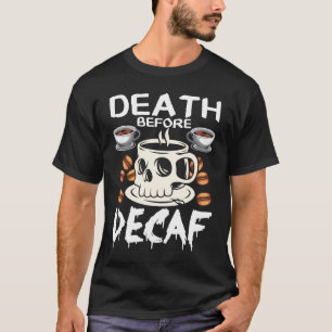 Tod vor dem Decaf Toten Schädelkostüm T-Shirt