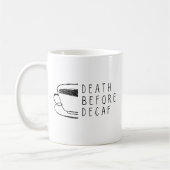 Tod vor entcoffeiniert Lustig für Kaffeetrinker Kaffeetasse (Links)